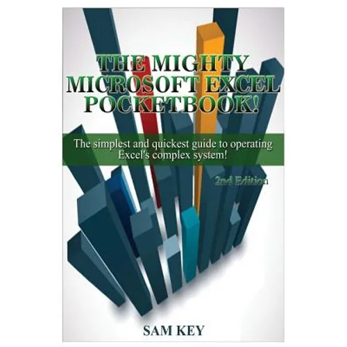 Microsoft Excel: The Simplest and Quickest Guide to Operating Excel's Complex System! - Paperback