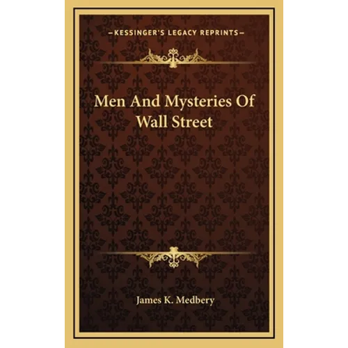 Men and Mysteries of Wall Street - Hardcover
