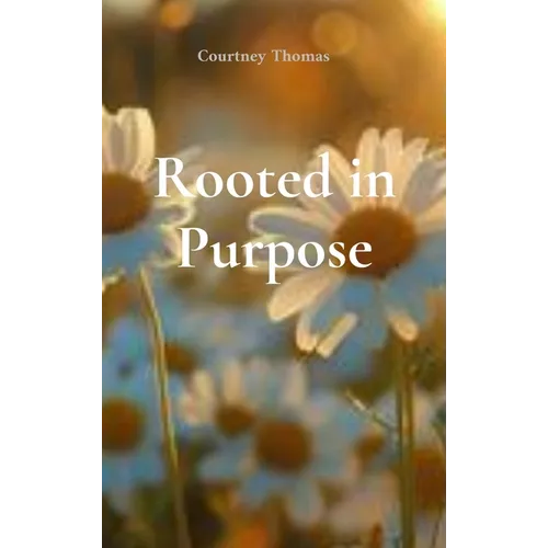 Rooted in Purpose - Hardcover