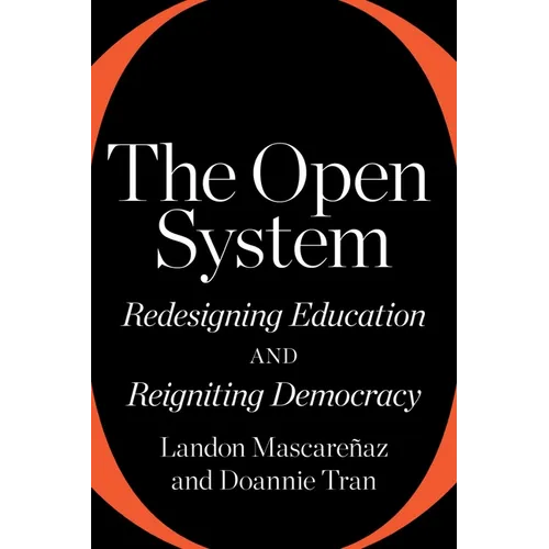 The Open System: Redesigning Education and Reigniting Democracy - Paperback