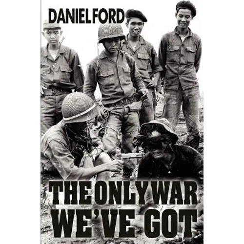 The Only War We've Got: Early Days in South Vietnam - Paperback