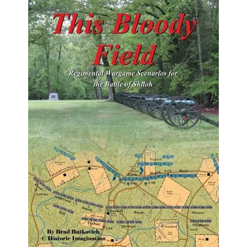 This Bloody Field: Wargame Scenarios for the Battle of Shiloh - Paperback