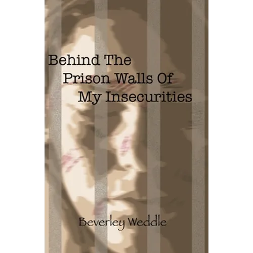 Behind The Prison Walls Of My Insecurities - Paperback