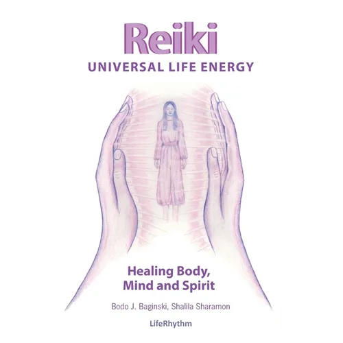 Reiki Universal Life Energy: A Holistic Method of Treatment for the Professional Practice, Absentee Healing and Self-Treatment of Mind, Body and Soul - Paperback