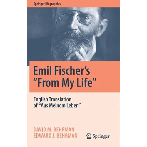 Emil Fischer's ''From My Life'': English Translation of ''Aus Meinem Leben'' - Hardcover
