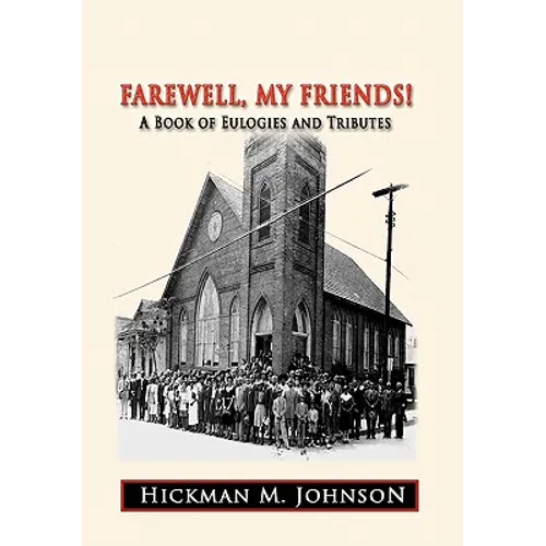Farewell, My Friends!: A Book of Eulogies and Tributes - Hardcover