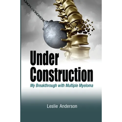 Under Construction: My Breakthrough with Multiple Myeloma - Paperback