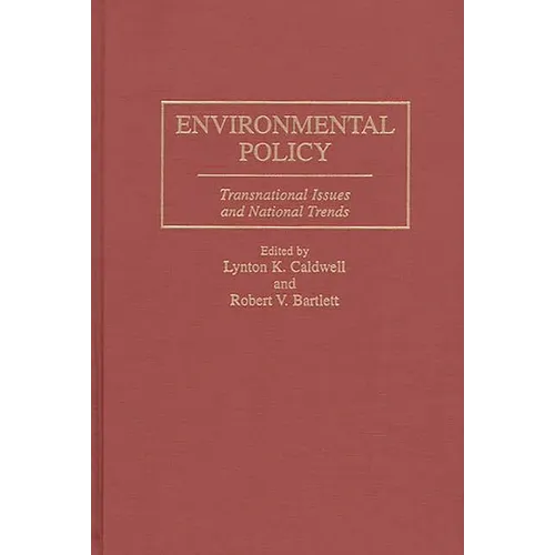 Environmental Policy: Transnational Issues and National Trends - Hardcover