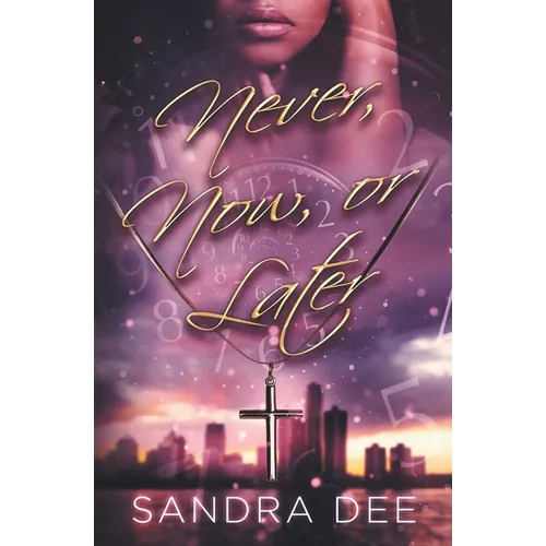 Never, Now, or Later - Paperback