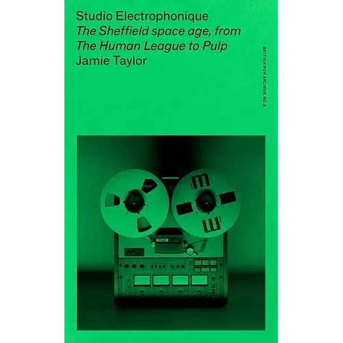 Studio Electrophonique: The Sheffield Space Age, from the Human League to Pulp - Paperback