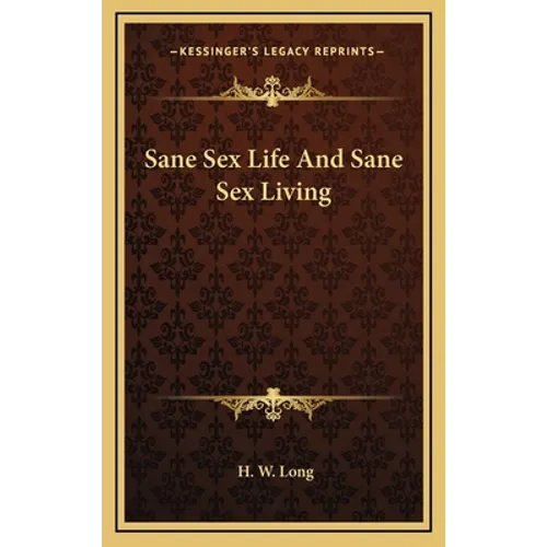 Sane Sex Life and Sane Sex Living - Hardcover