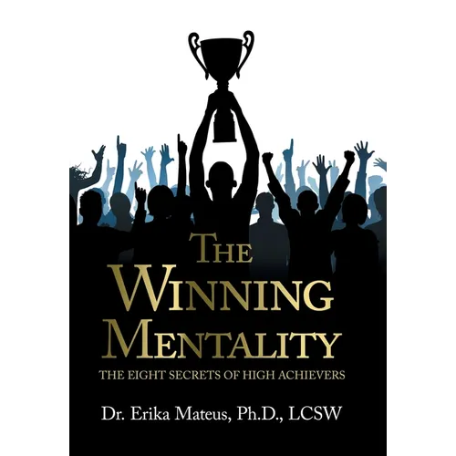 The Winning Mentality: The Eight Secrets of High Achievers - Hardcover