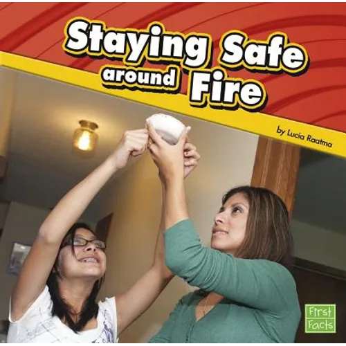 Staying Safe Around Fire - Hardcover