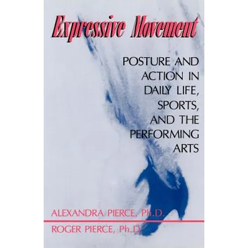Expressive Movement: Posture and Action in Daily Life, Sports, and the Performing Arts - Paperback
