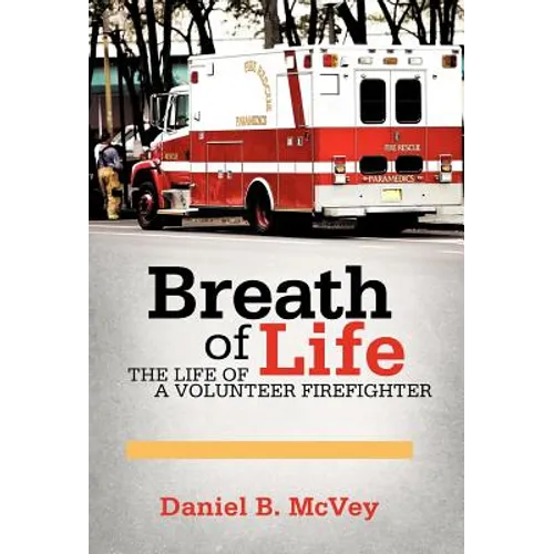 Breath of Life: The Life of a Volunteer Firefighter - Hardcover