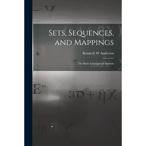Sets, Sequences, and Mappings: the Basic Concepts of Analysis - Paperback