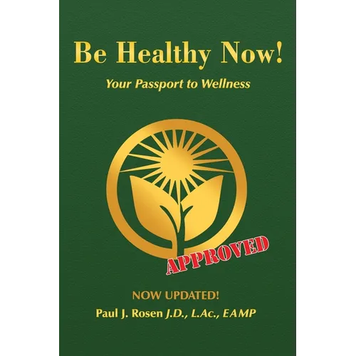 Be Healthy Now!: Your Passport to Wellness - Paperback