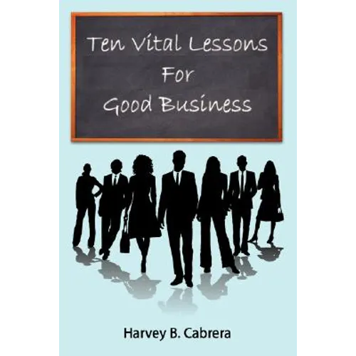 Ten Vital Lessons For Good Business - Paperback