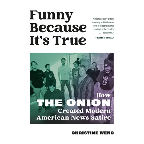 Funny Because It's True: How the Onion Created Modern American News Satire - Paperback