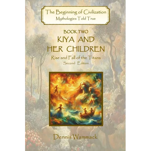 Kiya and Her Children: Rise and Fall of the Titans, Second Edition - Paperback