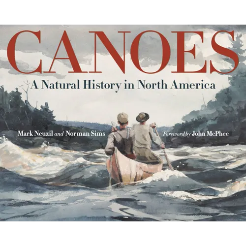Canoes: A Natural History in North America - Hardcover