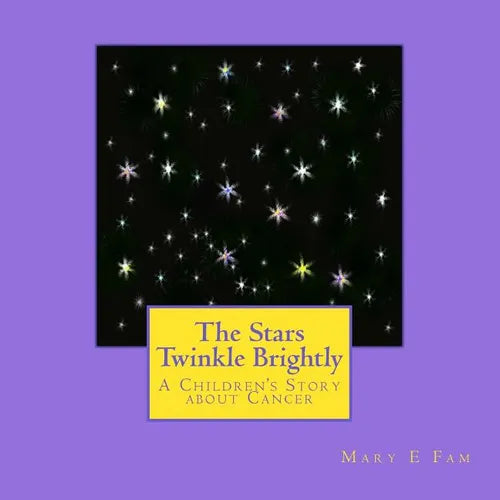 The Stars Twinkle Brightly: A Children's Story about Cancer - Paperback