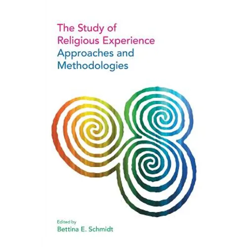 The Study of Religious Experience: Approaches and Methodologies - Paperback