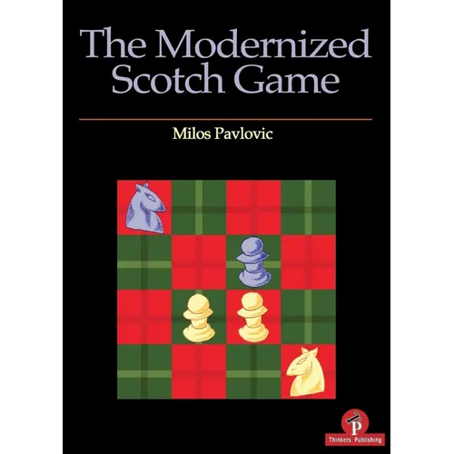 The Modernized Scotch Game: A Complete Repertoire for White and Black - Paperback
