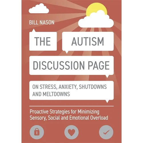 The Autism Discussion Page on Stress, Anxiety, Shutdowns and Meltdowns: Proactive Strategies for Minimizing Sensory, Social and Emotional Overload - Paperback