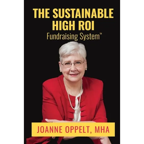 The Sustainable High ROI Fundraising System(TM) - Paperback