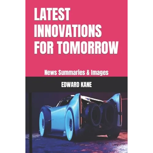Latest Innovations for Tomorrow: News Summaries & Images - Paperback