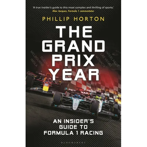 The Grand Prix Year: An Insider's Guide to Formula 1 Racing - Hardcover