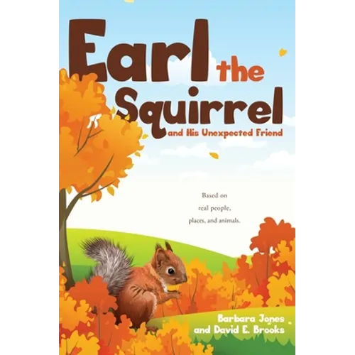 Earl the Squirrel and His Unexpected Friend - Hardcover