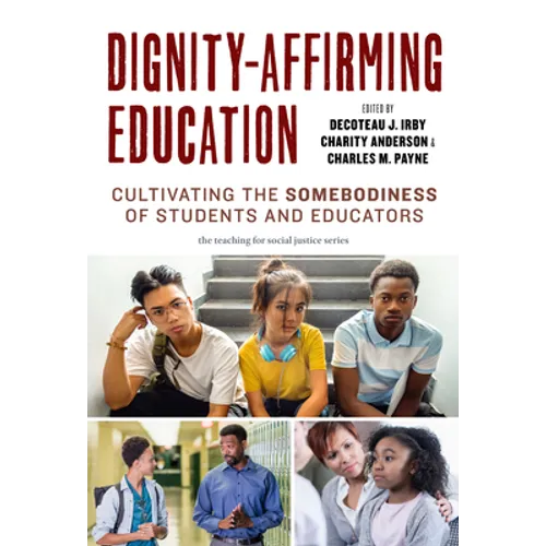 Dignity-Affirming Education: Cultivating the Somebodiness of Students and Educators - Paperback