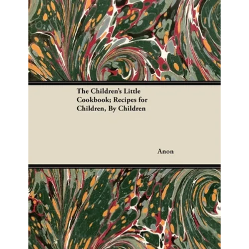 The Children's Little Cookbook; Recipes for Children, By Children - Paperback