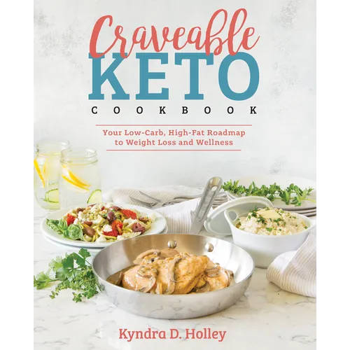 Craveable Keto: Your Low-Carb, High-Fat Roadmap to Weight Loss and Wellness - Paperback