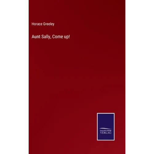 Aunt Sally, Come up! - Hardcover
