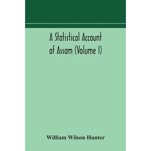 A statistical account of Assam (Volume I) - Paperback