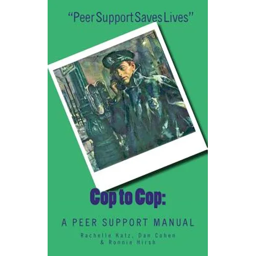 Cop to Cop: A Peer Support Training Manual - Paperback