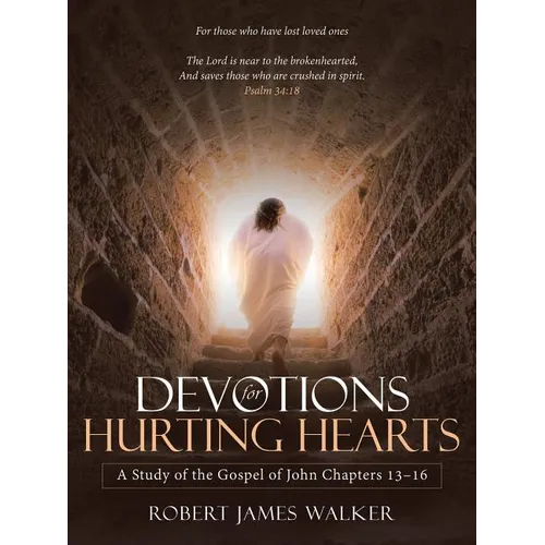 Devotions for Hurting Hearts: A Study of the Gospel of John Chapters 13-16 - Paperback