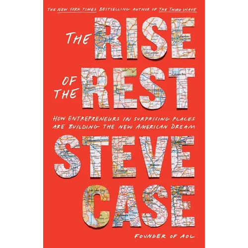 The Rise of the Rest: How Entrepreneurs in Surprising Places Are Building the New American Dream - Hardcover