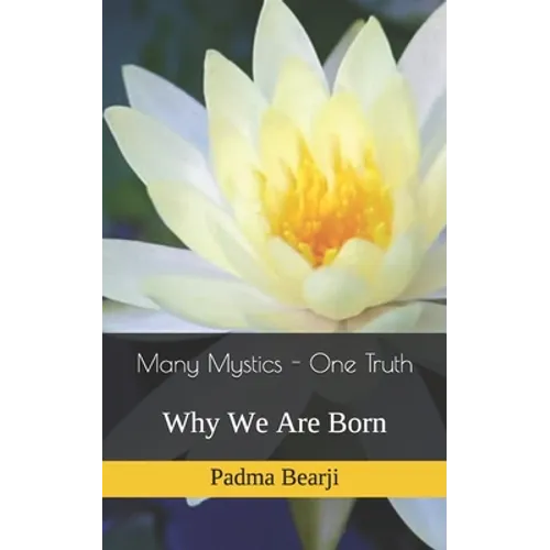Many Mystics - One Truth: Why We Are Born - Paperback