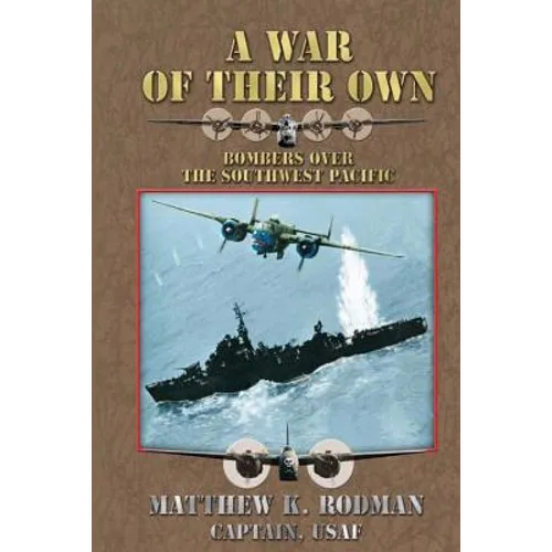 A War of Their Own: Bombers Over the Southwest Pacific - Paperback