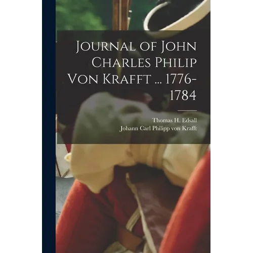Journal of John Charles Philip von Krafft ... 1776-1784 - Paperback