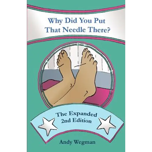 Why Did You Put That Needle There? The Expanded Second Edition - Paperback