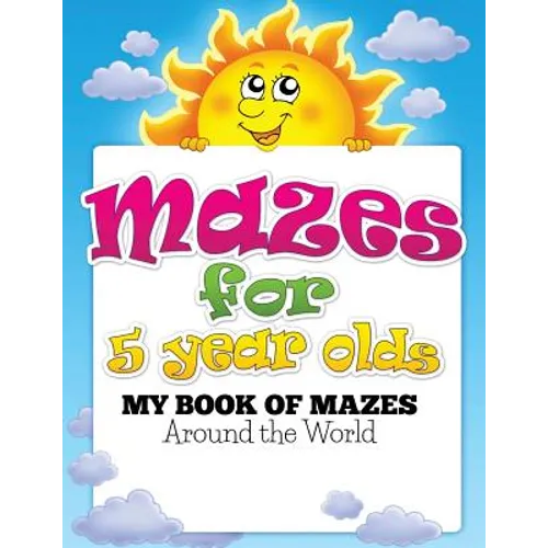 Mazes for 5 Year Olds (My Book of Mazes: Around the World) - Paperback
