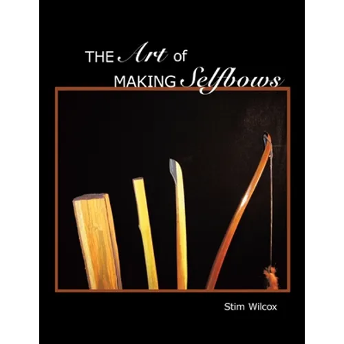 The Art of Making Selfbows - Paperback