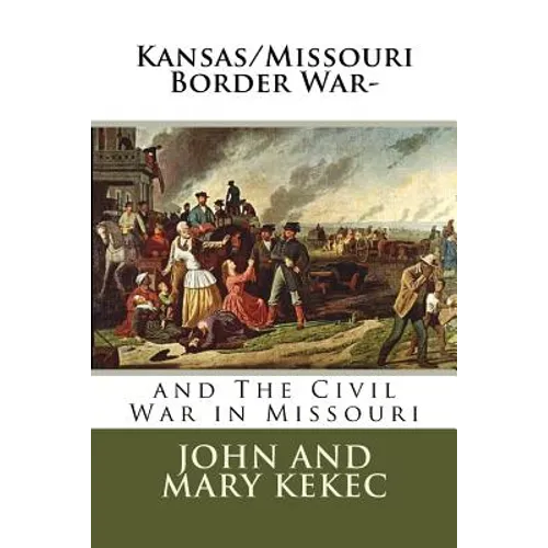 The Kansas/Missouri Border War-: and The Civil War in Missouri - Paperback