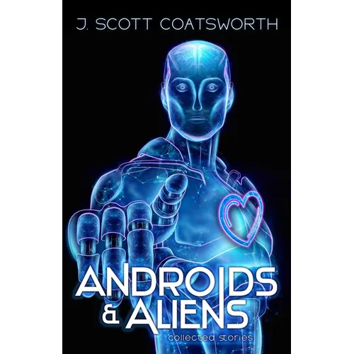 Androids and Aliens: collected stories - Paperback