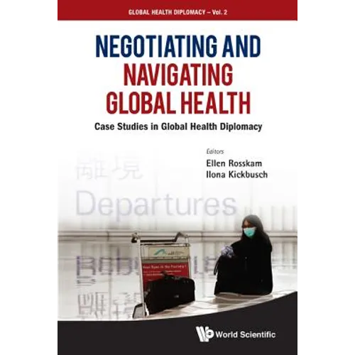 Negotiating and Navigating Global Health: Case Studies in Global Health Diplomacy - Paperback